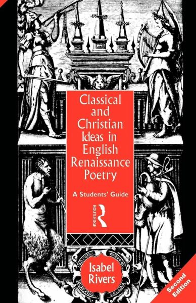 Classical and Christian Ideas in English Renaissance Poetry Classical and Christian Ideas in English Renaissance Poetry