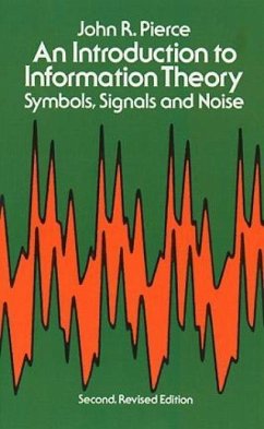 An Introduction to Information Theory, Symbols, Signals and Noise - Engineering, Engineering; Pierce, John R.