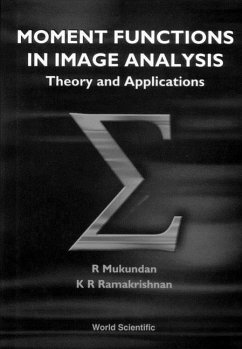 Moment Functions in Image Analysis - Theory and Applications - Mukundan, R.; Ramakrishnan, K R