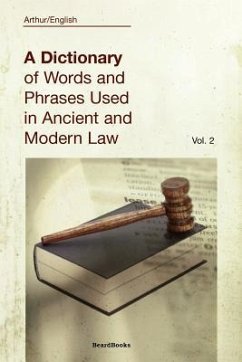 A Dictionary of Words and Phrases Used in Ancient and Modern Law: Volume II - English, Arthur