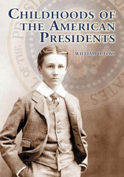 Childhoods of the American Presidents - Foss, William O.
