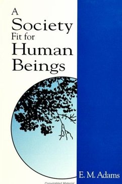 A Society Fit for Human Beings - Adams, E M