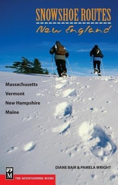 Snowshoe Routes: New England: Massachusetts, Vermont, New Hampshire, Maine - Bair, Diane; Wright, Pamela