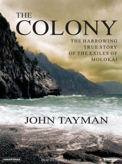 The Colony: The Harrowing True Story of the Exiles of Molokai - Tayman, John