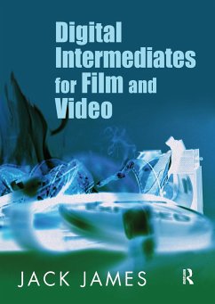 Digital Intermediates for Film and Video - James, Jack