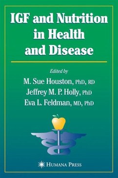 IGF and Nutrition in Health and Disease - HOUSTON M. SUE / HOLLY M.P. JEFFREY / FELDMAN L. EVA