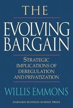 The Evolving Bargain: Strategic Implications of Deregulation and Provatization - Emmons, Willis