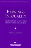 Earnings Inequality: The Influence of Changing Opportunities & Choices