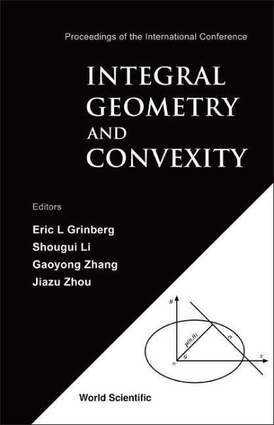 Integral Geometry and Convexity - Proceedings of the International Conference Integral Geometry and Convexity - Proceedings of the International Conference