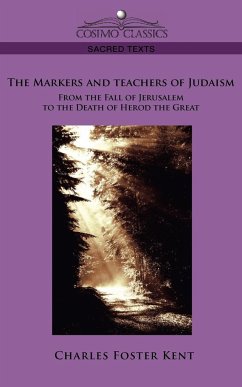 The Makers and Teachers of Judaism from the Fall of Jerusalem to the Death of Herod the Great