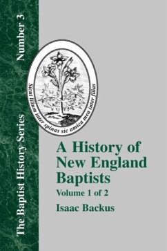 History of New England With Particular Reference to the Denomination of Christians Called Baptists - Vol. 1 - Backus, Isaac; Weston, David