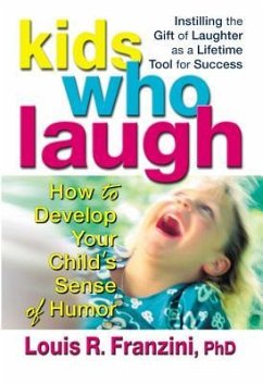 Kids Who Laugh: How to Develop Your Child's Sense of Humor - Franzini, Louis R.