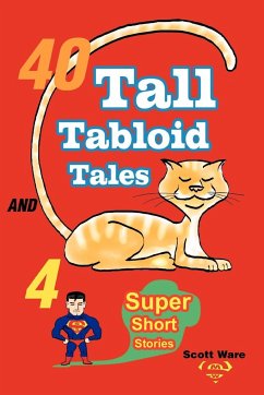 40 Tall Tabloid Tales and 4 Super Short Stories