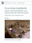 Excavating Çatalhöyuk: South, North and Kopal Area Reports from the 1995-99 Seasons [With CDROM]