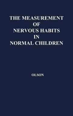 The Measurement of Nervous Habits in Normal Children. - Olson, Willard Clifford; Unknown