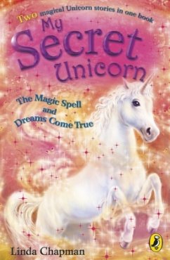 My Secret Unicorn -The Magic Spell and Dreams Come True - Chapman, Linda