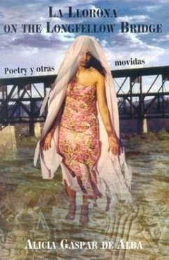 La Llorona on the Longfellow Bridge: Poetry y Otras Movidas 1985-2001 - De Alba, Alicia Gaspar