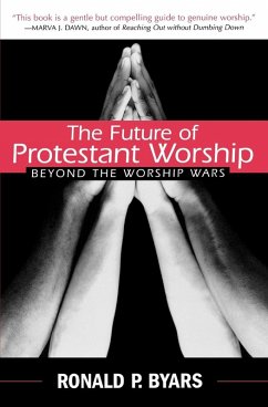 Future of Protestant Worship - Byars, Ronald P.