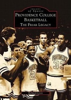 Providence College Basketball: The Friar Legacy - Coren, Richard
