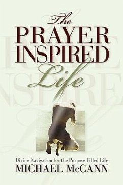 The Prayer Inspired Life - McCann, Michael L.