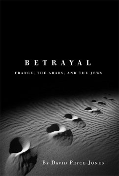 Betrayal: France, the Arabs, and the Jews - Pryce-Jones, David