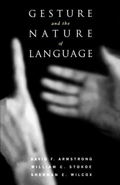 Gesture and the Nature of Language - Armstrong, David F.; Stokoe, William C.; Wilcox, Sherman E.