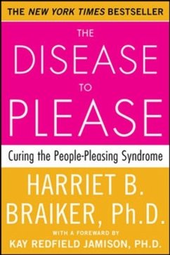 The Disease to Please: Curing the People-Pleasing Syndrome - Braiker, Harriet