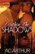 Within the Shadows: Noire Passion - Arthur, A. C.