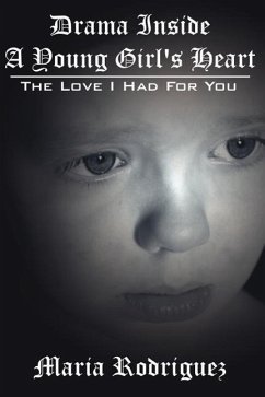 Drama Inside A Young Girl's Heart: The Love I Had For You - Rodriguez, Maria