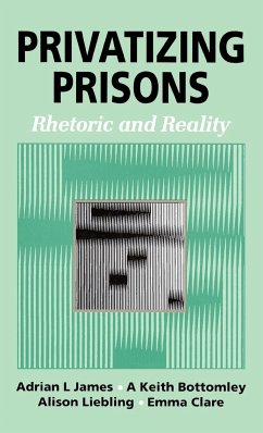 Privatizing Prisons - James, Adrian L; Bottomley, Keith; Liebling, Alison