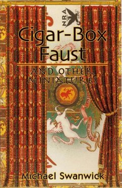 Cigar-Box Faust and Other Miniatures - Swanwick, Michael