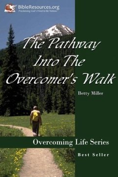 The Pathway Into the Overcomer's Walk - Miller, Betty