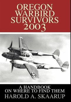 Oregon Warbird Survivors 2003 - Skaarup, Harold A.