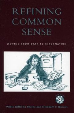 Refining Common Sense: Moving from Data to Information - Phelps, Vickie Williams; Warren, Elizabeth F.
