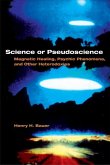 Science or Pseudoscience: Magnetic Healing, Psychic Phenomena, and Other Heterodoxies