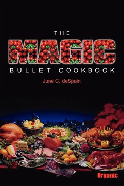 THE MAGIC BULLET COOKBOOK - Despain, June C.