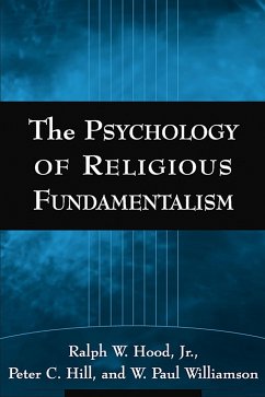 The Psychology of Religious Fundamentalism - Hood Jr, Ralph W; Hill, Peter C; Williamson, W Paul
