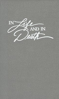 In Life and in Death - Vander Zee, Leonard J.; CRC Worship Committee