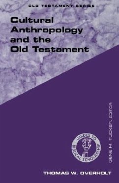 Cultural Anthropology and the Old Testament - Overholt, Thomas W