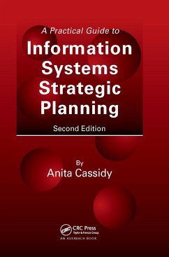 A Practical Guide to Information Systems Strategic Planning - Cassidy, Anita