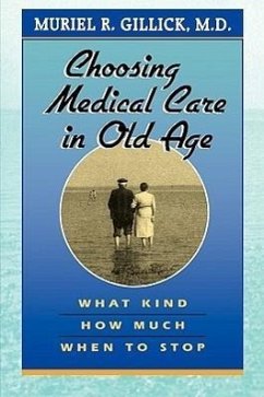 Choosing Medical Care in Old Age - Gillick, Muriel R