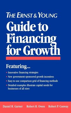 The Ernst & Young Guide to Financing for Growth - Ernst & Young Llp; Garner, Daniel R; Owen, Robert R; Conway, Robert P