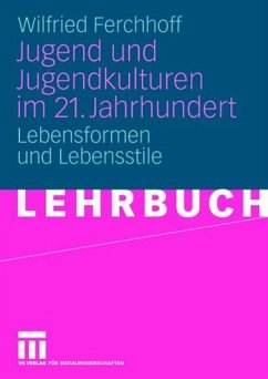 Jugend und Jugendkulturen im 21. Jahrhundert - Ferchhoff, Wilfried