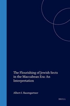 The Flourishing of Jewish Sects in the Maccabean Era: An Interpretation - Baumgartner, Albert I.