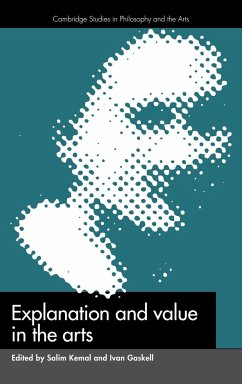 Explanation and Value in the Arts - Kemal, Salim / Gaskell, Ivan (eds.)