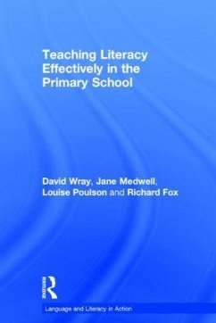 Teaching Literacy Effectively in the Primary School - Fox, Richard; Medwell, Jane; Poulson, Louise
