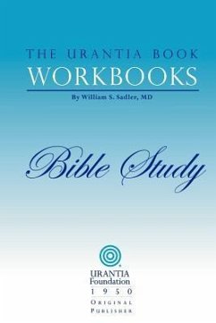 The Urantia Book Workbooks: Volume 6 - Bible Study - Sadler, William S.