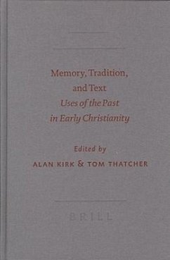 Memory, Tradition, and Text: Uses of the Past in Early Christianity