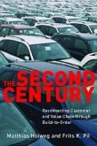 The Second Century: Reconnecting Customer and Value Chain Through Build-To-Order Moving Beyond Mass and Lean Production in the Auto Indust