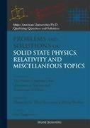 Problems and Solutions on Solid State Physics, Relativity and Miscellaneous Topics